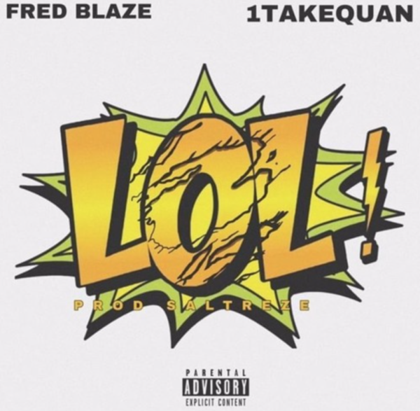 Fred Blaze FT. 1TakeQuan - LOL! - Hip Hop Hundred